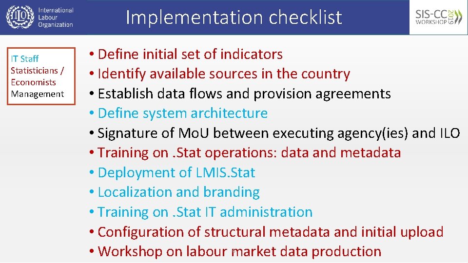 Implementation checklist IT Staff Statisticians / Economists Management • Define initial set of indicators
