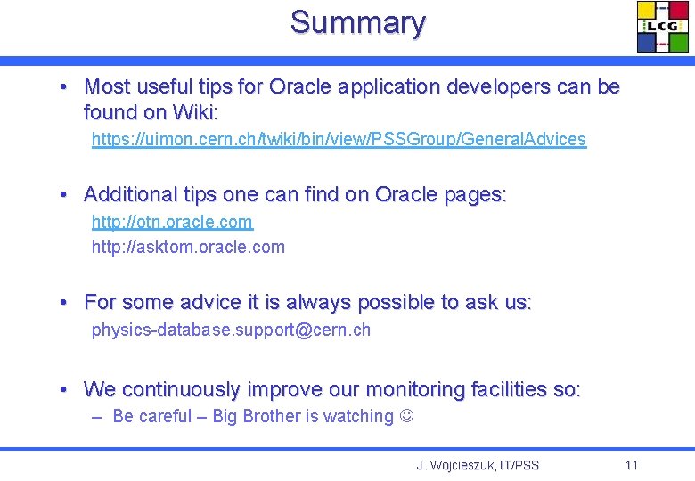 Summary • Most useful tips for Oracle application developers can be found on Wiki: