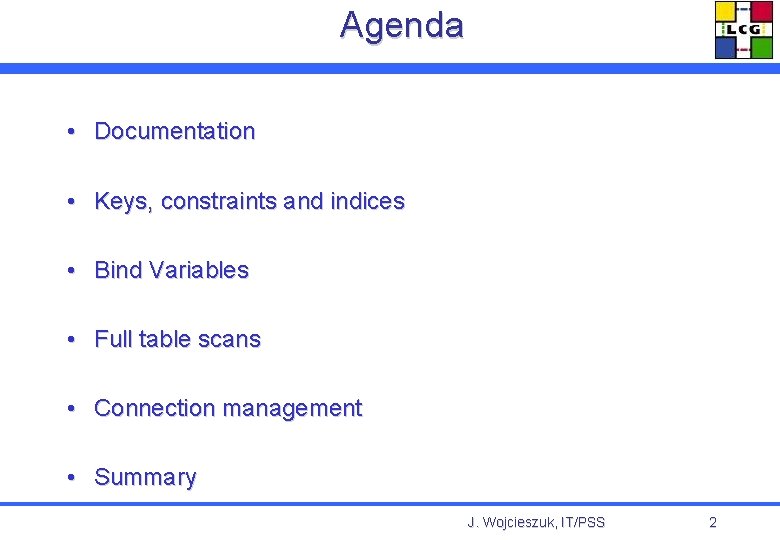 Agenda • Documentation • Keys, constraints and indices • Bind Variables • Full table