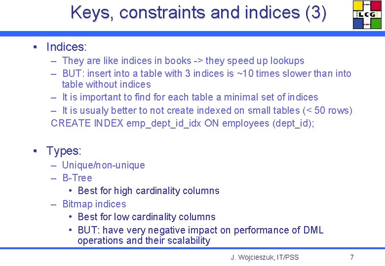 Keys, constraints and indices (3) • Indices: – They are like indices in books