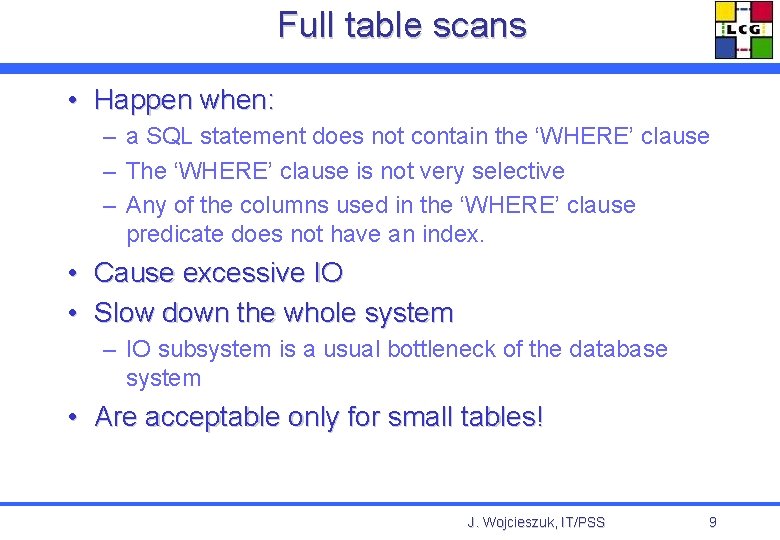 Full table scans • Happen when: – a SQL statement does not contain the