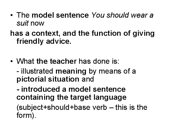  • The model sentence You should wear a suit now has a context,