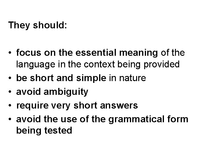 They should: • focus on the essential meaning of the language in the context