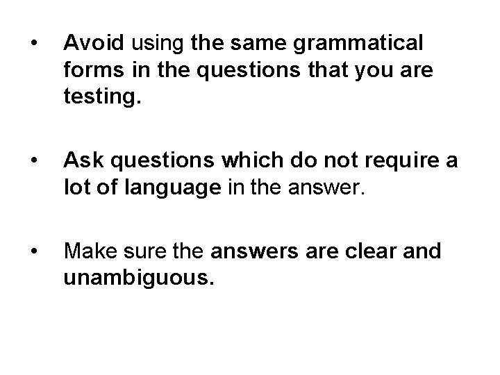  • Avoid using the same grammatical forms in the questions that you are