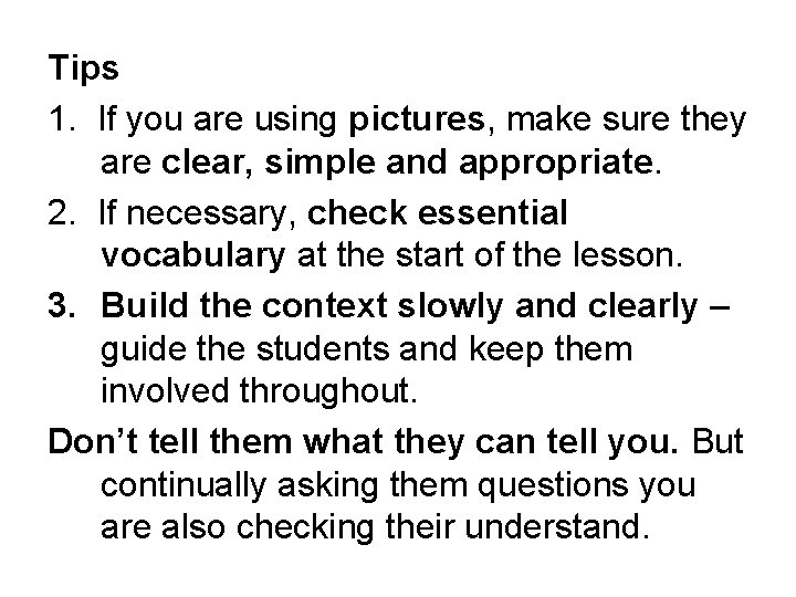 Tips 1. If you are using pictures, make sure they are clear, simple and