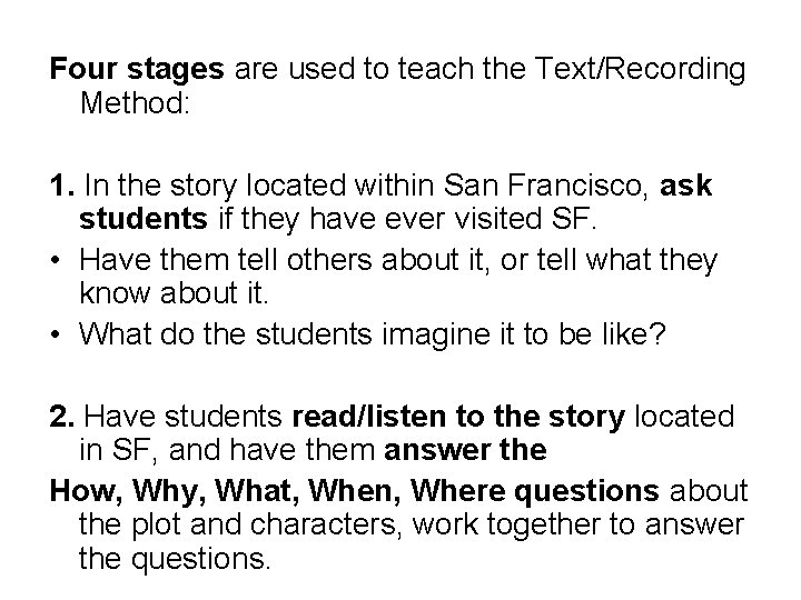 Four stages are used to teach the Text/Recording Method: 1. In the story located