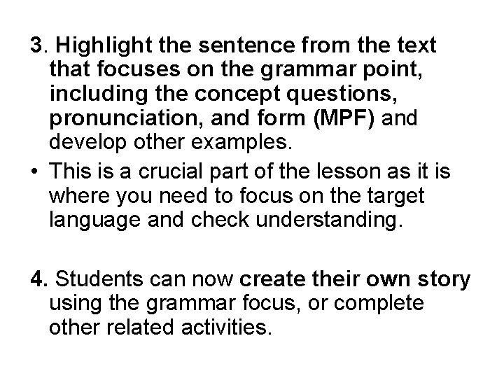 3. Highlight the sentence from the text that focuses on the grammar point, including