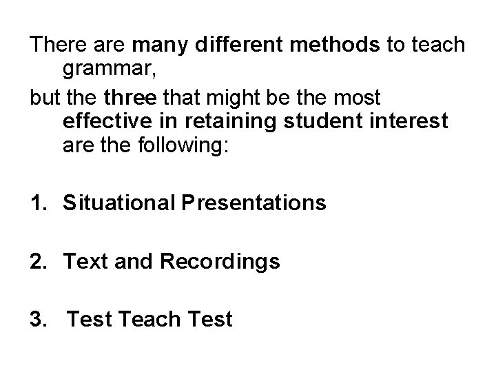 There are many different methods to teach grammar, but the three that might be