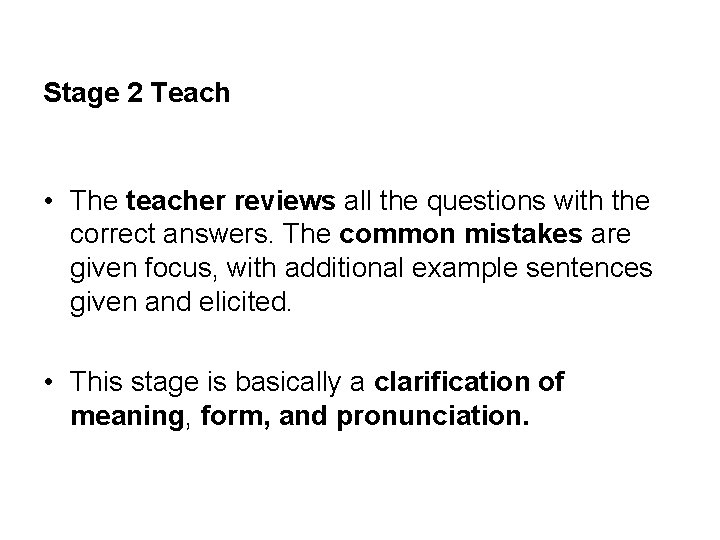 Stage 2 Teach • The teacher reviews all the questions with the correct answers.
