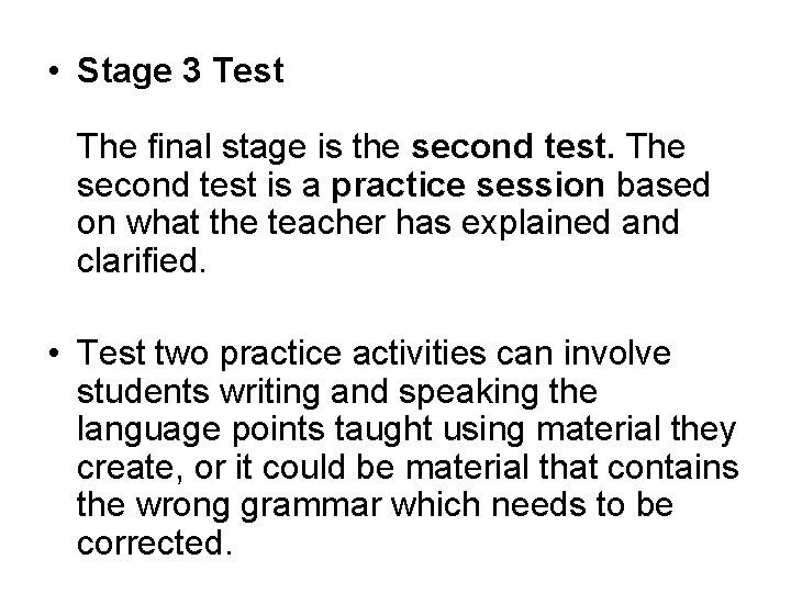  • Stage 3 Test The final stage is the second test. The second