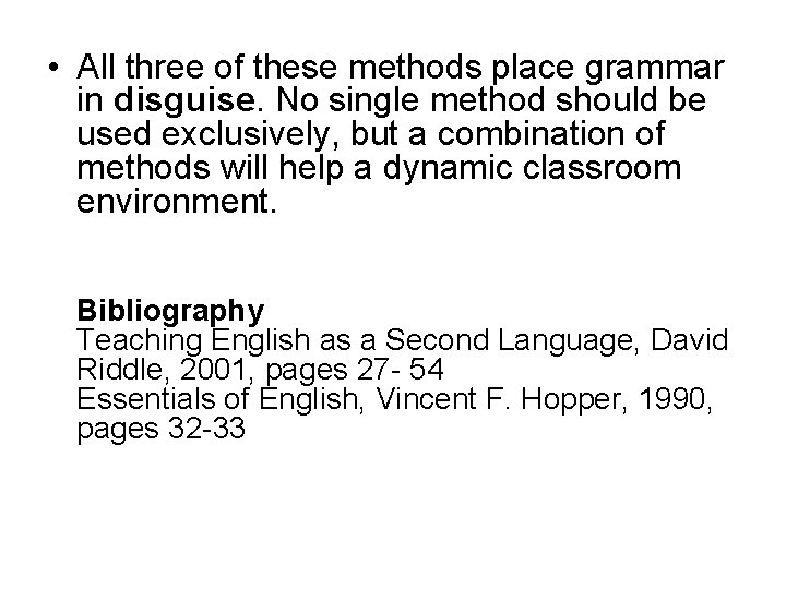  • All three of these methods place grammar in disguise. No single method