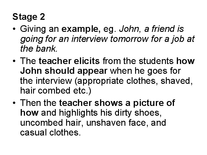 Stage 2 • Giving an example, eg. John, a friend is going for an