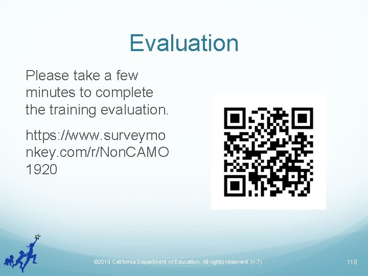 Evaluation Please take a few minutes to complete the training evaluation. https: //www. surveymo