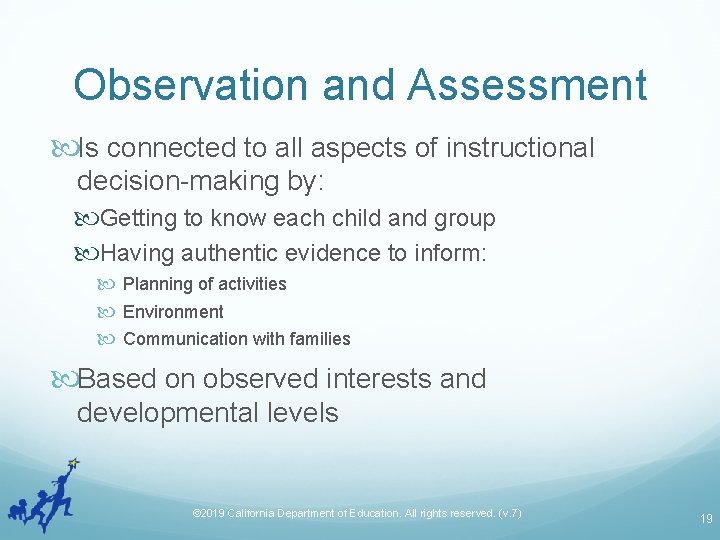 Observation and Assessment Is connected to all aspects of instructional decision-making by: Getting to