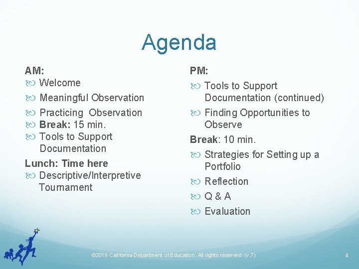 Agenda AM: Welcome Meaningful Observation Practicing Observation Break: 15 min. Tools to Support Documentation