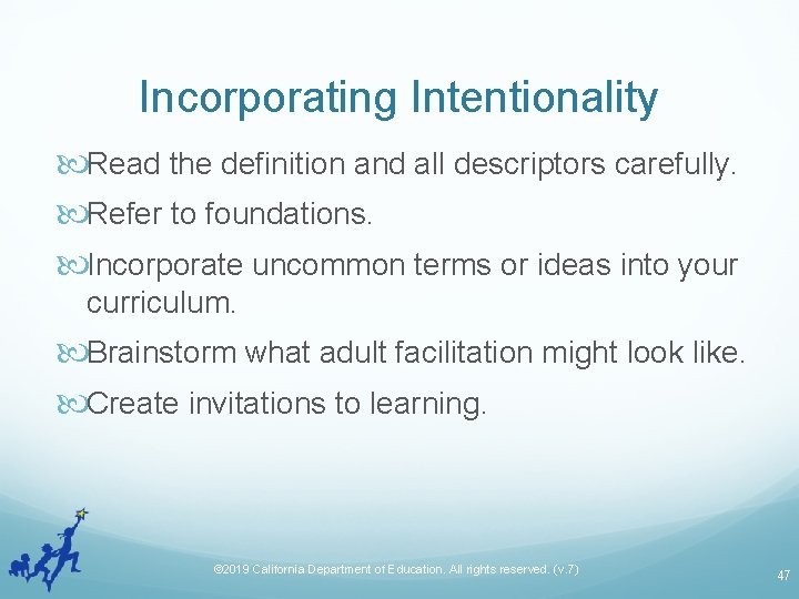 Incorporating Intentionality Read the definition and all descriptors carefully. Refer to foundations. Incorporate uncommon