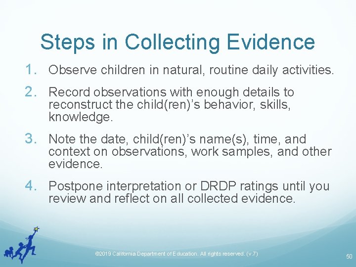 Steps in Collecting Evidence 1. Observe children in natural, routine daily activities. 2. Record