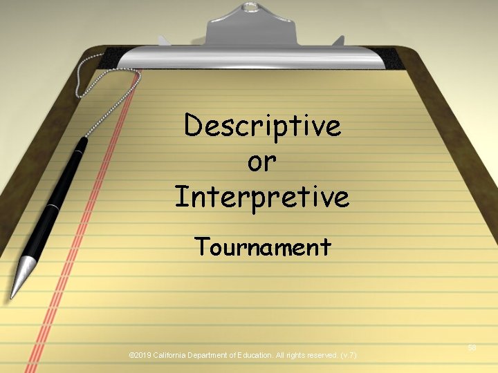 Descriptive or Interpretive Tournament © 2019 California Department of Education. All rights reserved. (v.