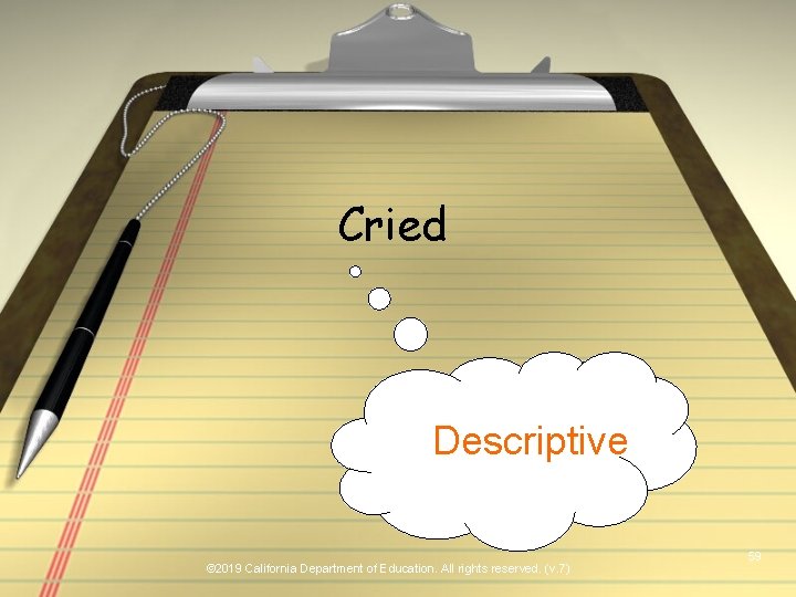 Cried Descriptive © 2019 California Department of Education. All rights reserved. (v. 7) 59