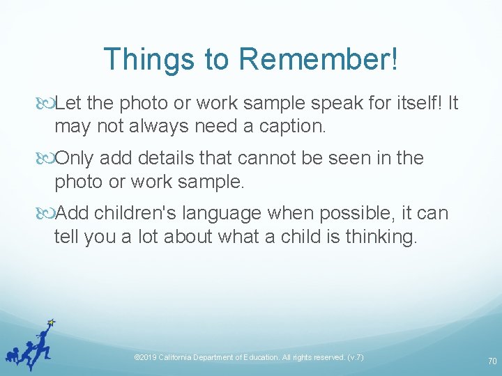 Things to Remember! Let the photo or work sample speak for itself! It may