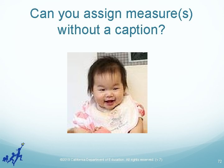 Can you assign measure(s) without a caption? © 2019 California Department of Education. All