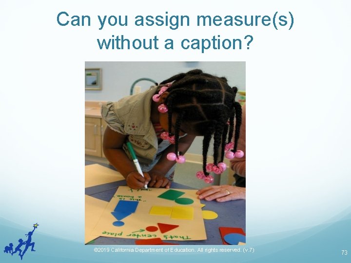 Can you assign measure(s) without a caption? © 2019 California Department of Education. All