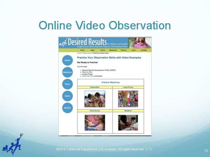 Online Video Observation © 2019 California Department of Education. All rights reserved. (v. 7)