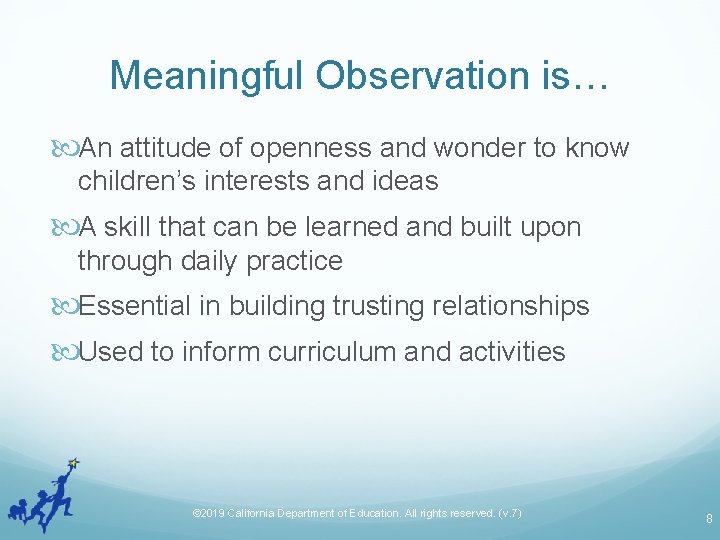 Meaningful Observation is… An attitude of openness and wonder to know children’s interests and