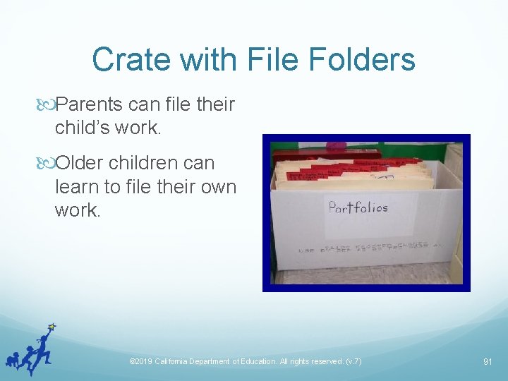 Crate with File Folders Parents can file their child’s work. Older children can learn