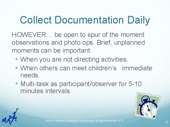 Collect Documentation Daily HOWEVER… be open to spur of the moment observations and photo