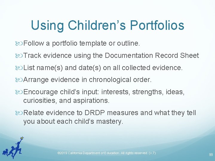Using Children’s Portfolios Follow a portfolio template or outline. Track evidence using the Documentation