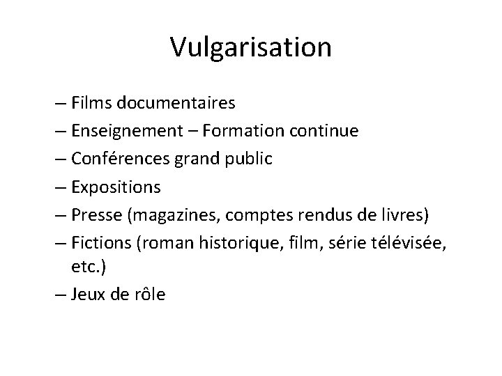 Vulgarisation – Films documentaires – Enseignement – Formation continue – Conférences grand public –