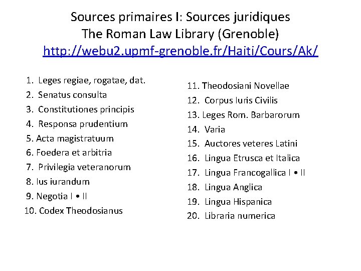 Sources primaires I: Sources juridiques The Roman Law Library (Grenoble) http: //webu 2. upmf-grenoble.