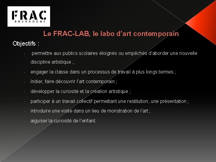 Le FRAC-LAB, le labo d’art contemporain Objectifs : - permettre aux publics scolaires éloignés