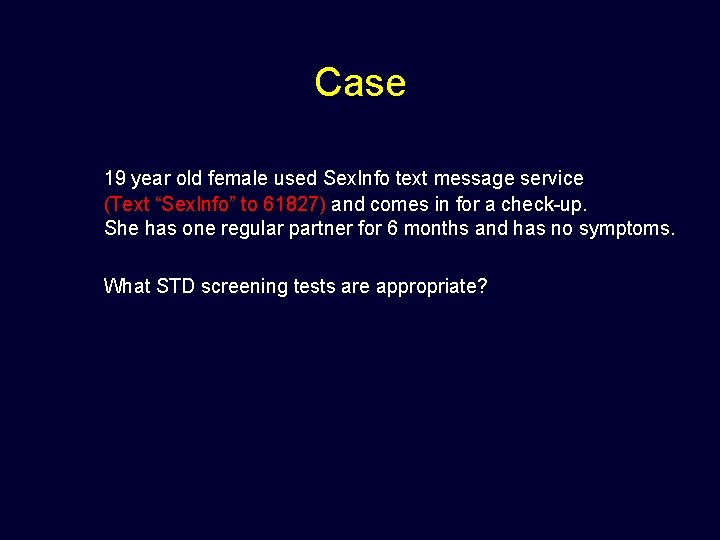 Case 19 year old female used Sex. Info text message service (Text “Sex. Info”