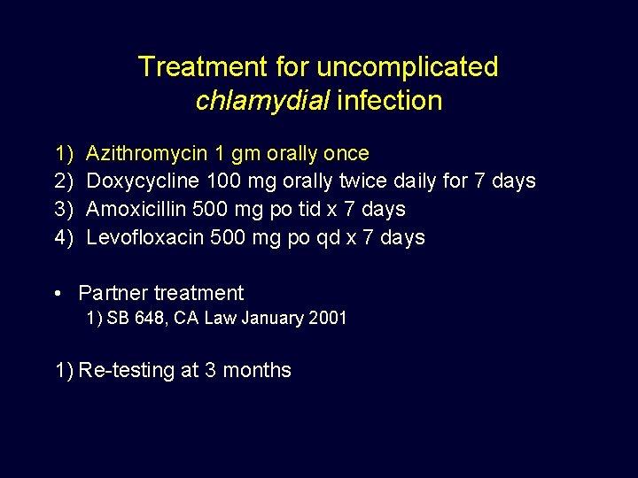 Treatment for uncomplicated chlamydial infection 1) 2) 3) 4) Azithromycin 1 gm orally once