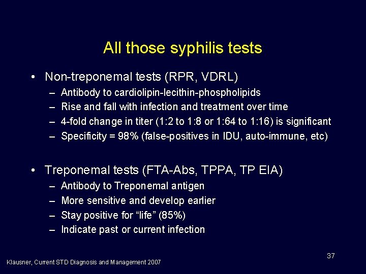 All those syphilis tests • Non-treponemal tests (RPR, VDRL) – – Antibody to cardiolipin-lecithin-phospholipids