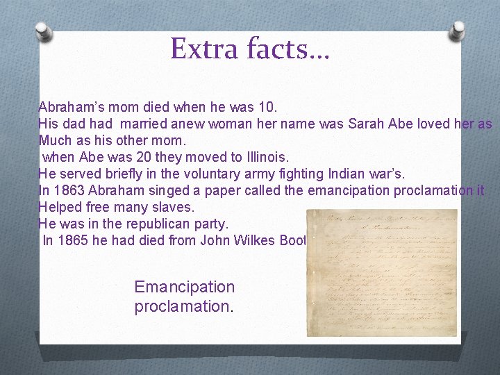 Extra facts… Abraham’s mom died when he was 10. His dad had married anew