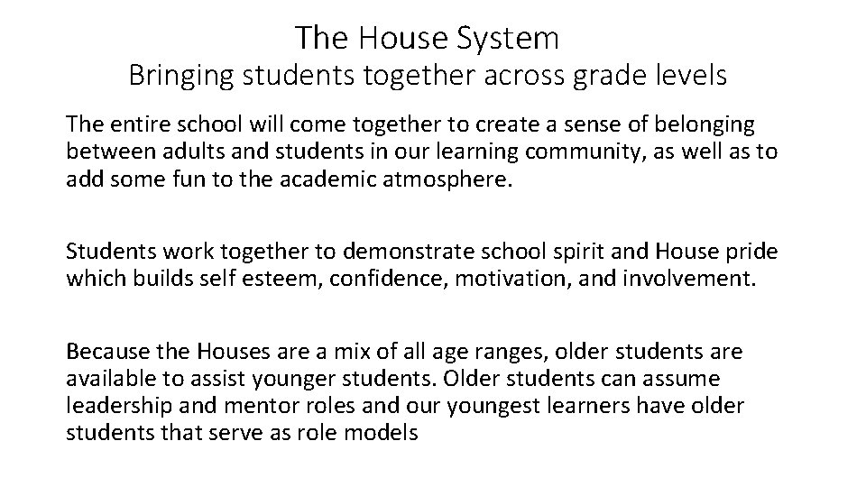 The House System Bringing students together across grade levels The entire school will come