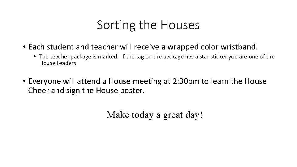 Sorting the Houses • Each student and teacher will receive a wrapped color wristband.