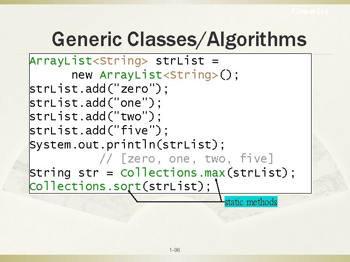 Generics Generic Classes/Algorithms Array. List<String> str. List = new Array. List<String>(); str. List. add("zero");