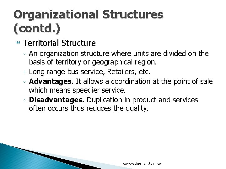 Organizational Structures (contd. ) Territorial Structure ◦ An organization structure where units are divided