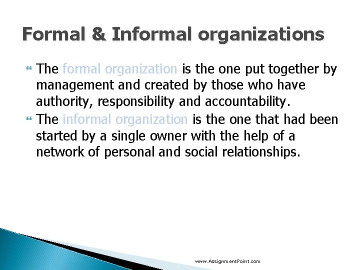 Formal & Informal organizations The formal organization is the one put together by management