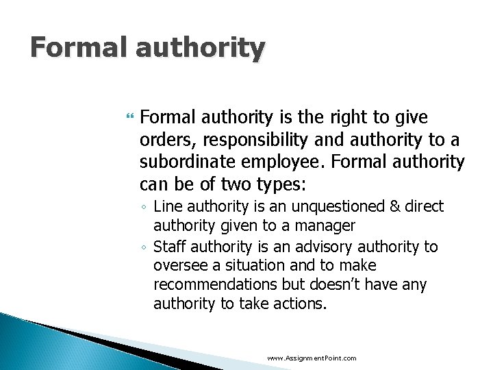 Formal authority is the right to give orders, responsibility and authority to a subordinate