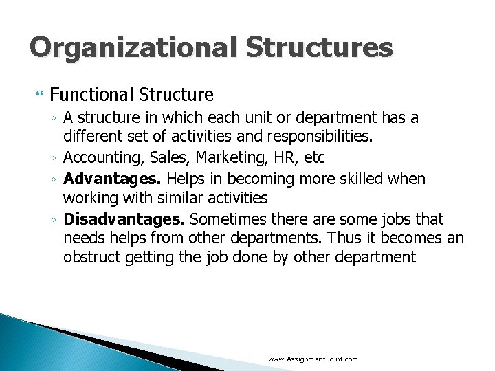 Organizational Structures Functional Structure ◦ A structure in which each unit or department has