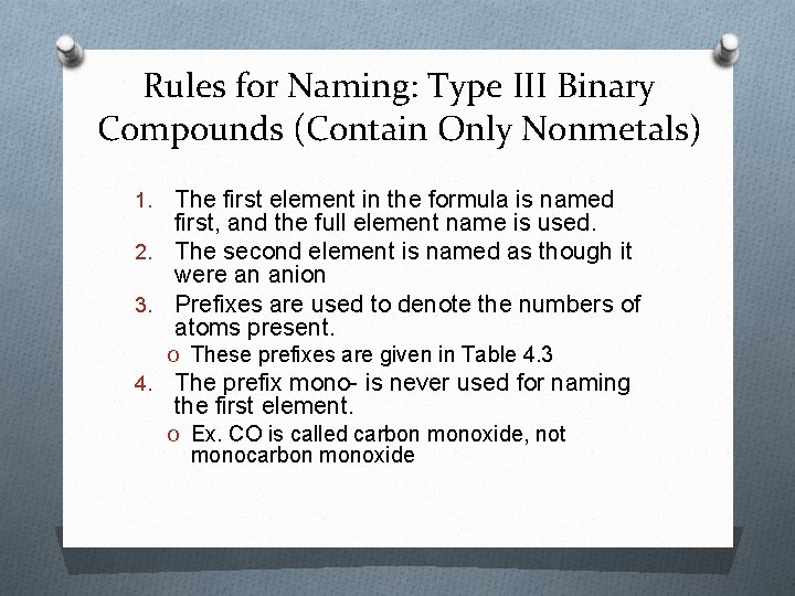 Rules for Naming: Type III Binary Compounds (Contain Only Nonmetals) The first element in