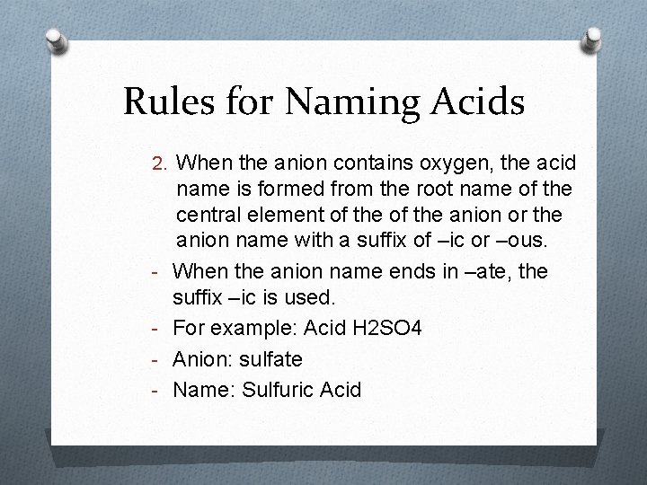 Rules for Naming Acids 2. When the anion contains oxygen, the acid - name