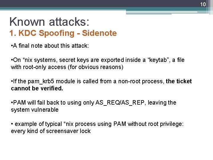 10 Known attacks: 1. KDC Spoofing - Sidenote • A final note about this