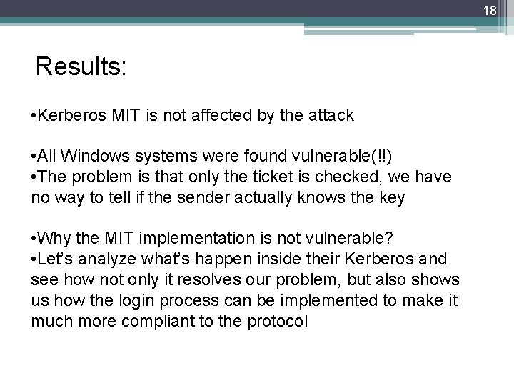 18 Results: • Kerberos MIT is not affected by the attack • All Windows