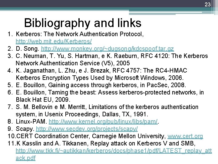23 Bibliography and links 1. Kerberos: The Network Authentication Protocol, http: //web. mit. edu/Kerberos/